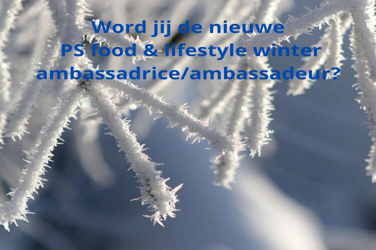 Word jij mijn nieuwe PS food & lifestyle winterambassadeur?