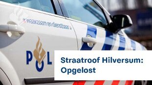 Dankzij tips verdachte aangehouden voor straatroof Hilversum